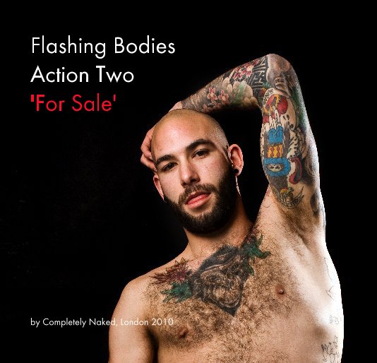 Bekijk Flashing Bodies Action Two 'For Sale' op Completely Naked, London 2010