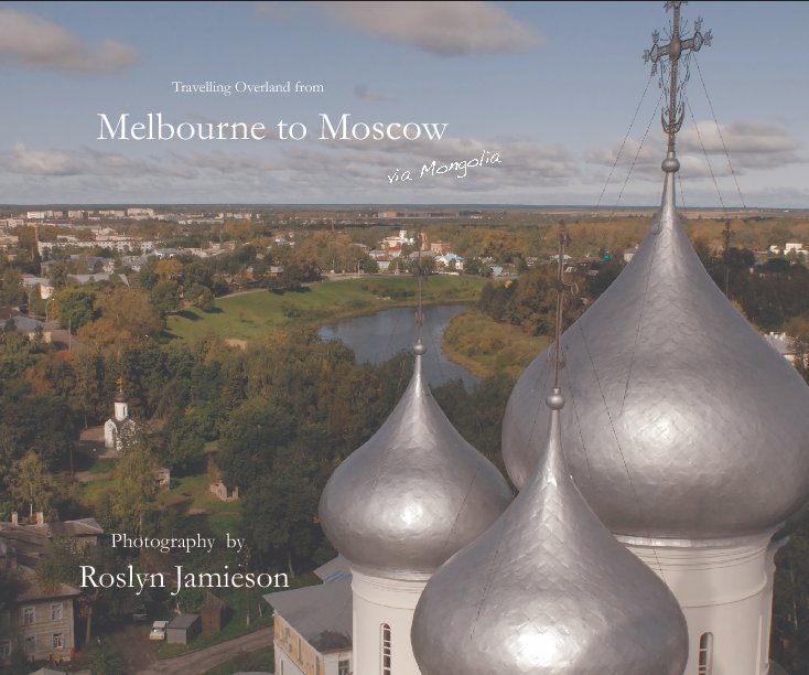 View Melbourne to Moscow by Roslyn Jamieson