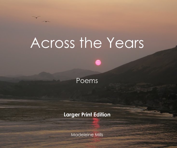 View Across the Years: Poems, Larger Print Edition by Madeleine Mills