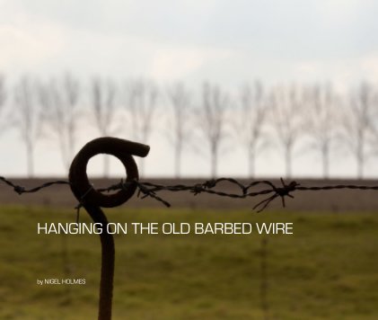 HANGING ON THE OLD BARBED WIRE book cover