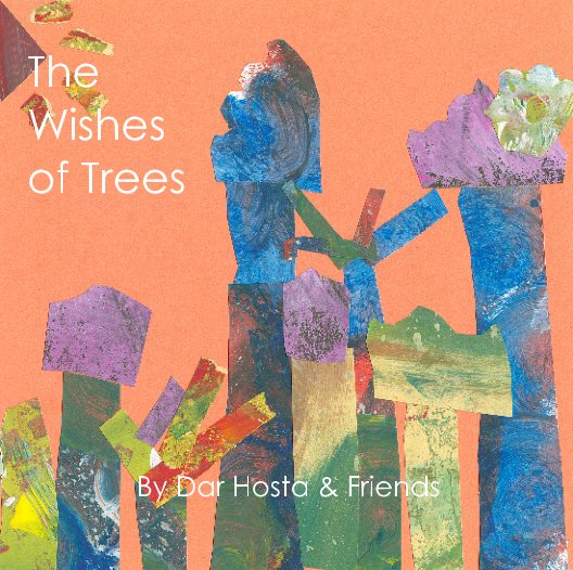 Visualizza The Wishes Of Trees di Dar Hosta and Friends