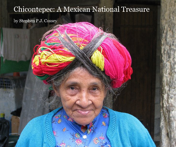 View Chicontepec: A Mexican National Treasure by Stephen P.J. Cossey