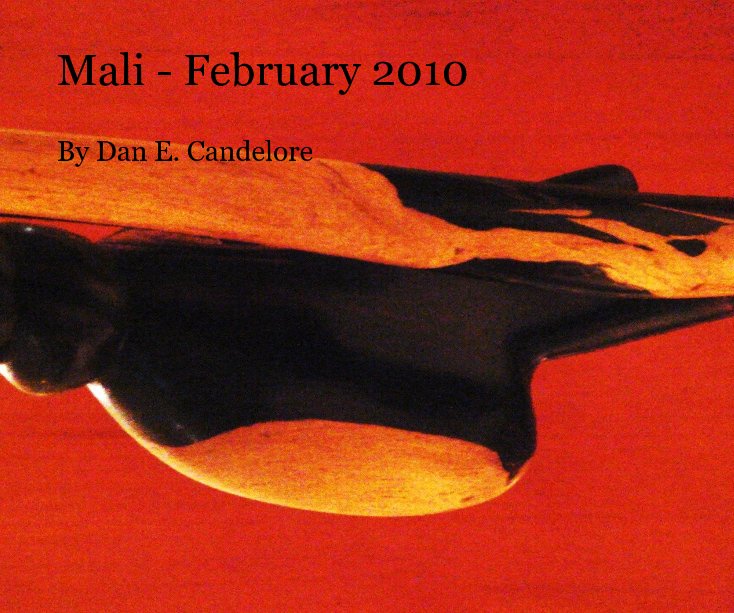 View Mali - February 2010 by Dan E. Candelore