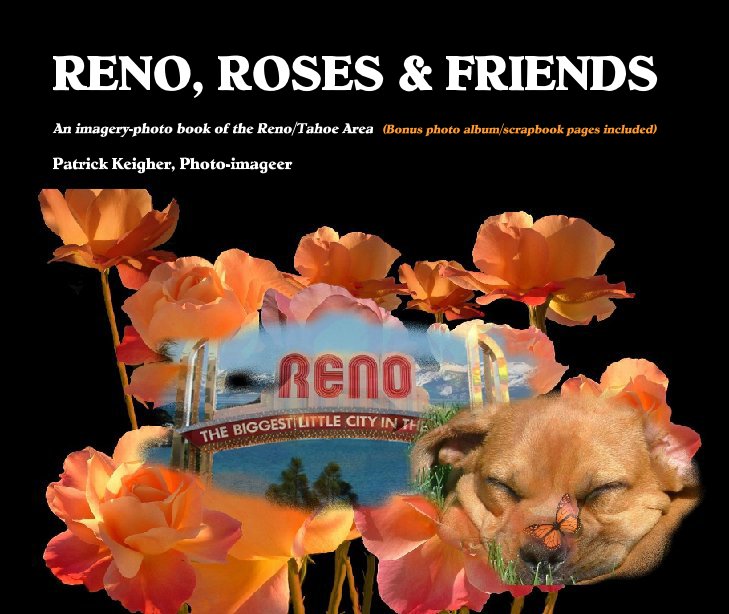 View RENO, ROSES & FRIENDS by Patrick Keigher, Photo-imageer