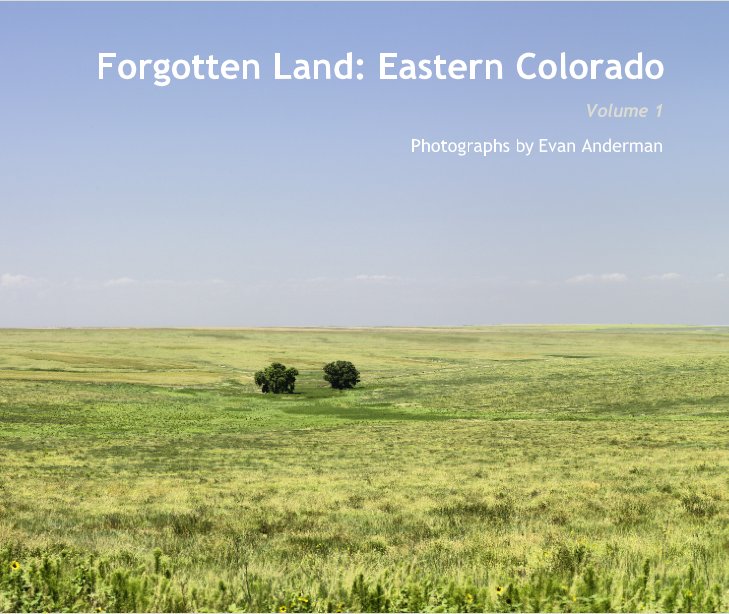 Ver Forgotten Land: Eastern Colorado por Photographs by Evan Anderman