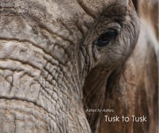 Ashes to Ashes, Tusk to Tusk book cover