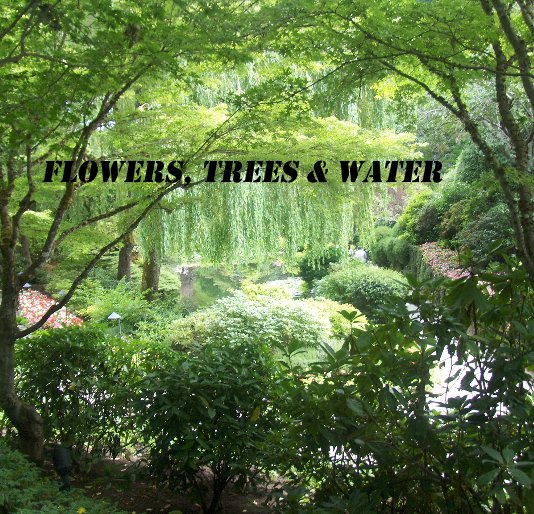 Ver Flowers, Trees & Water por JPG