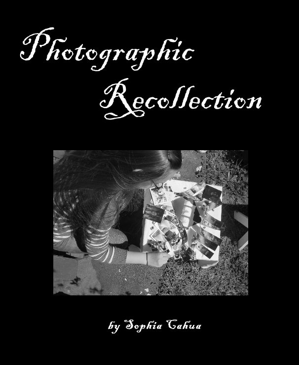 View Photographic Recollection by Sophia Cahua