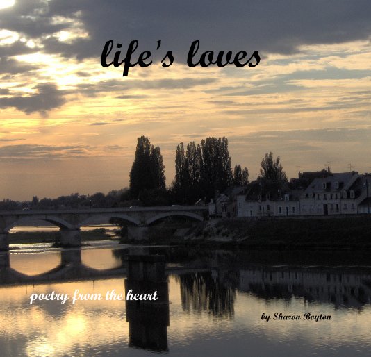 View life's loves by Sharon Boyton