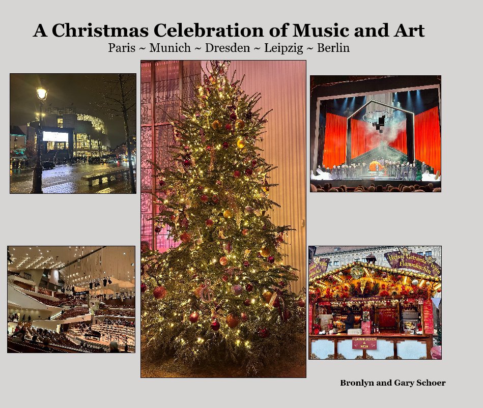 Ver A Christmas Celebration of Music and Art Paris ~ Munich ~ Dresden ~ Leipzig ~ Berlin por Bronlyn and Gary Schoer