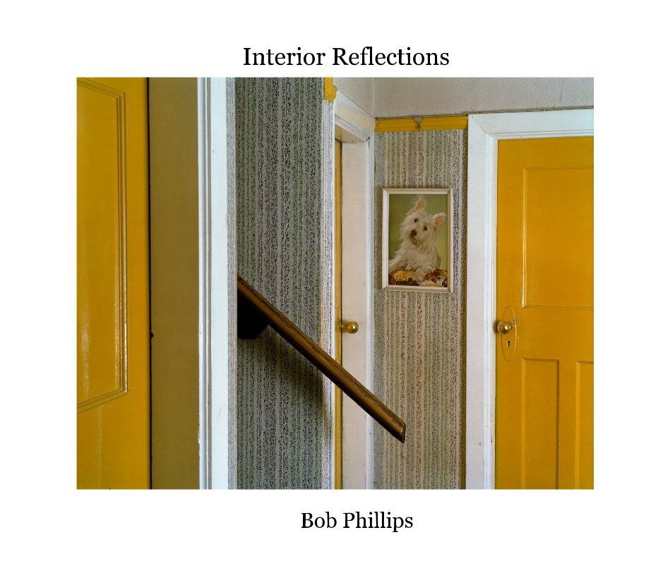 View Interior Reflections by Bob Phillips