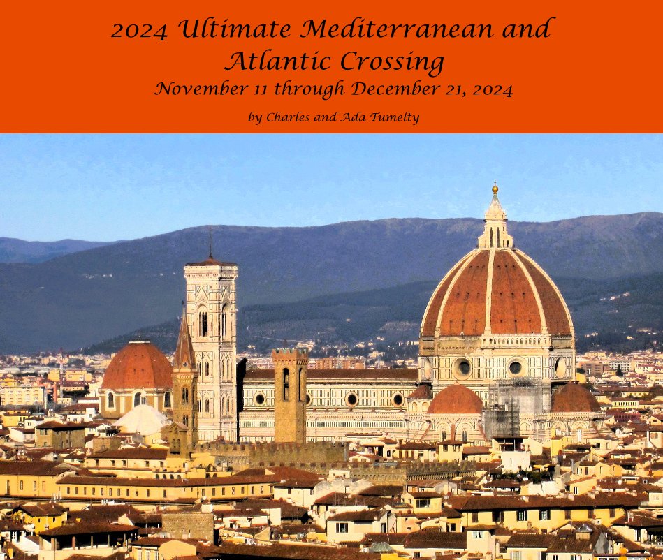 Visualizza 2024 Ultimate Mediterranean and Atlantic Crossing November 11 through December 21, 2024 di Charles and Ada Tumelty