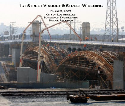 1st Street Viaduct & Street Widening Phase 3, 2009 City of Los Angeles Bureau of Engineering Bridge Program book cover