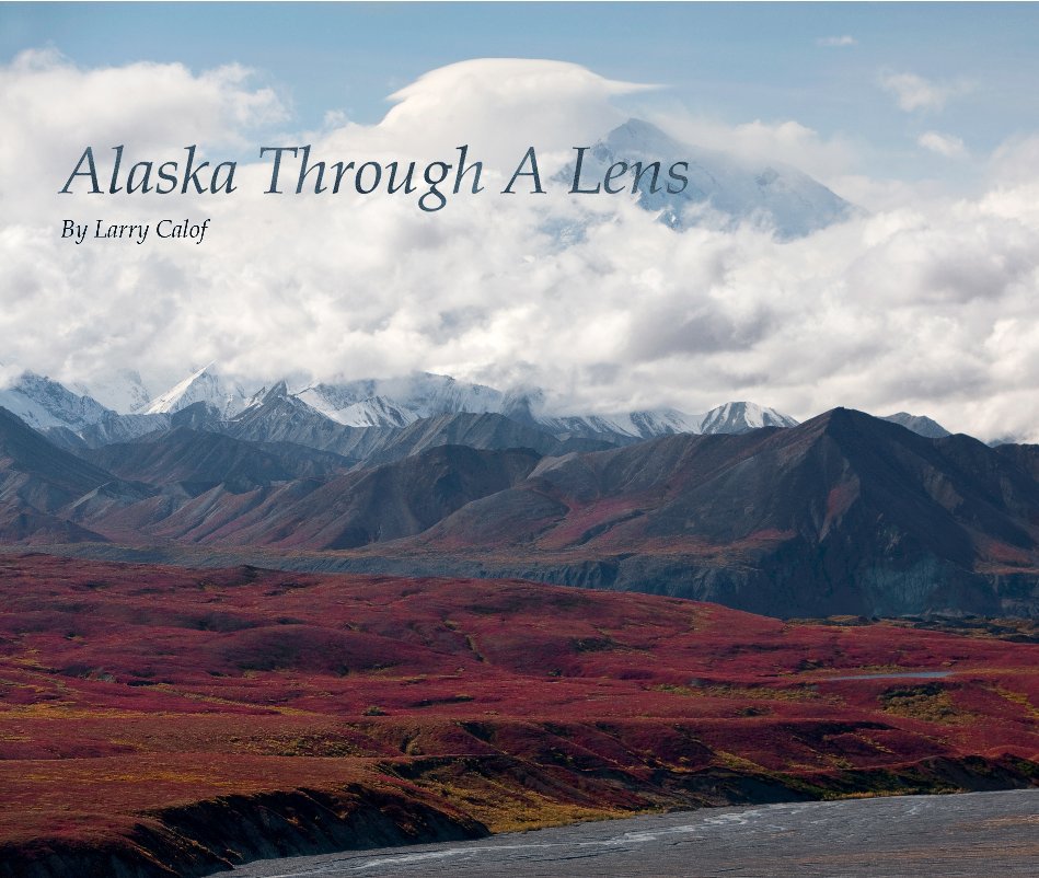 View Alaska Through A Lens by Larry Calof