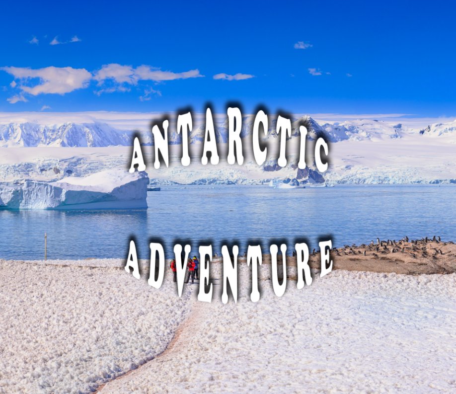 View Antarctica Adventure by Bill Reid