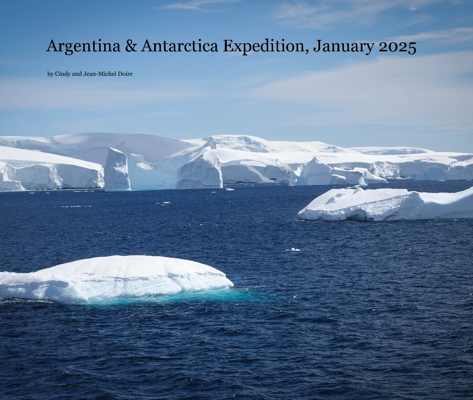 View Argentina and Antarctica Expedition, January 2025 by Cindy and Jean-Michel Doire