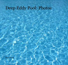 Deep Eddy Pool: Photos book cover