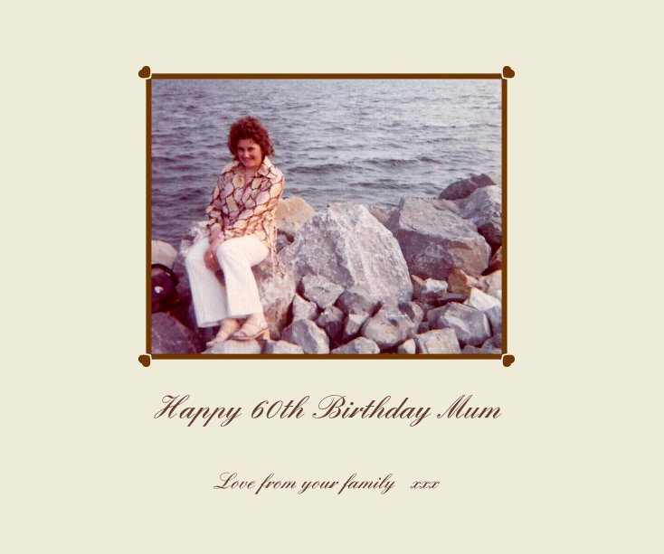 Happy 60th Birthday Mum nach Love from your family xxx anzeigen