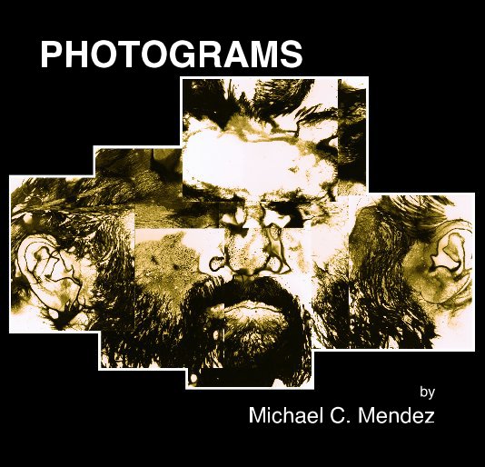 View PHOTOGRAMS by Michael C. Mendez