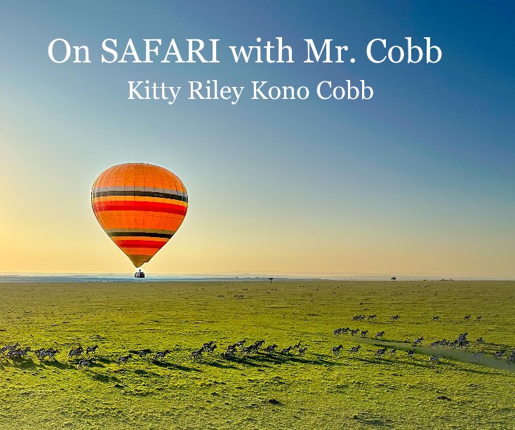 View On SAFARI with Mr. Cobb by Kitty Riley Kono Cobb