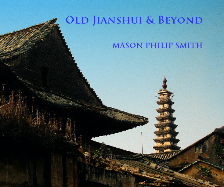 Visualizza OLD JIANSHUI & BEYOND di MASON PHILIP SMITH