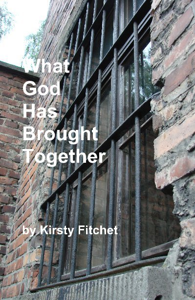 Ver What God Has Brought Together por Kirsty Fitchet
