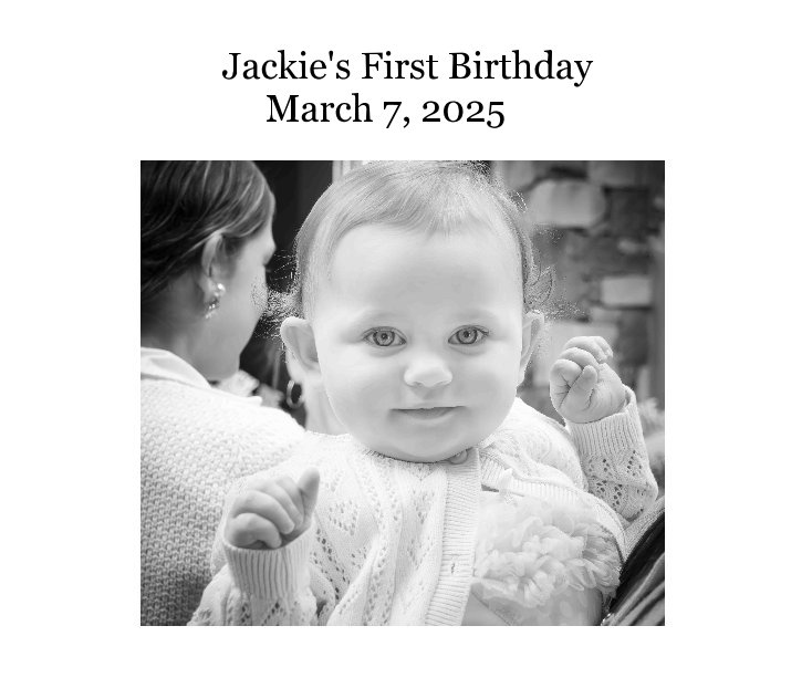 View Jackie's First Birthday March 7, 2025 by Kitty Riley Kono Cobb