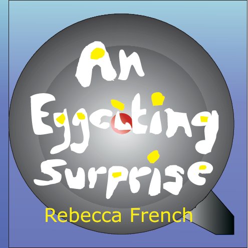 View An Eggciting Surprise by Rebecca French