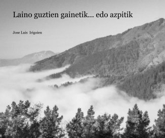 Laino guztien gainetik ... edo azpitik book cover