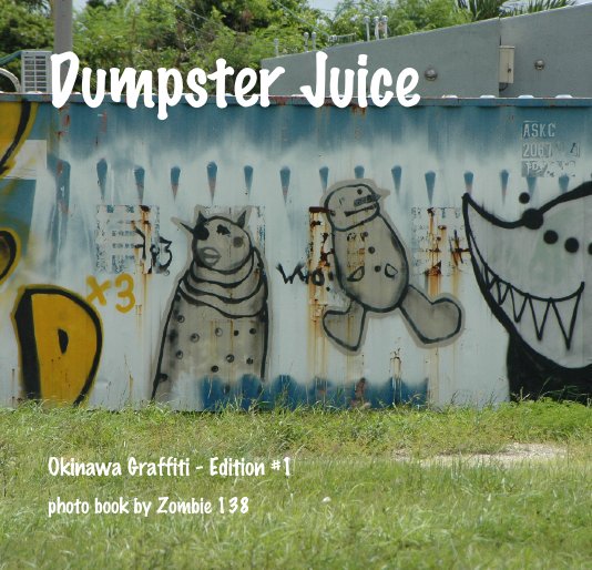 Visualizza Dumpster Juice di photo book by Zombie 138