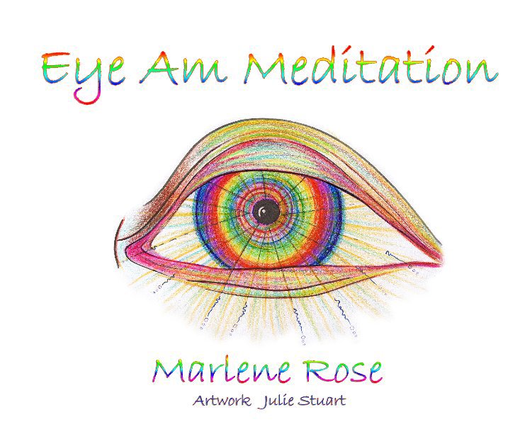 View Eye Am Meditation by Marlene Rose