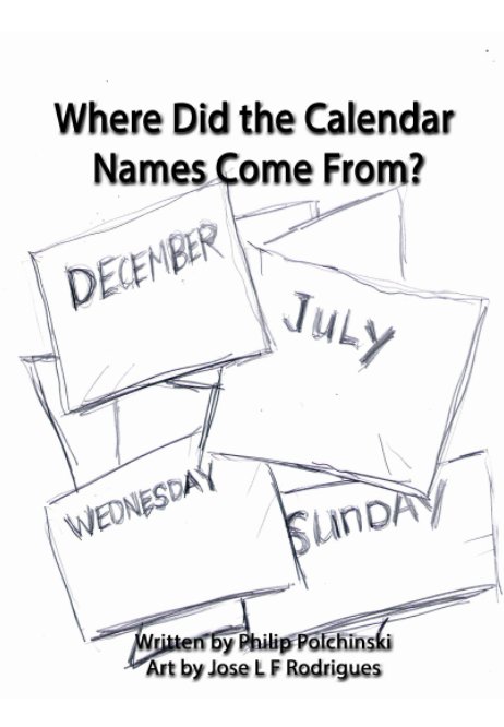Where Did the Calendar Names Come From? by P Polchinski J L F Where Did the Calendar Names Come From? by P Polchinski J L F