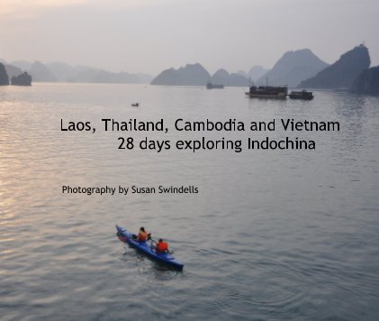 Laos, Thailand, Cambodia and Vietnam 28 days exploring Indochina book cover