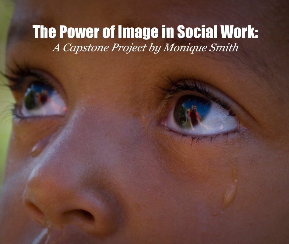 View The Power of Image in Social Work: A Capstone Project by Monique Smith by Chalk2Rock