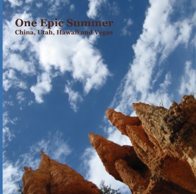 One Epic Summer China, Utah, Hawaii and Vegas book cover