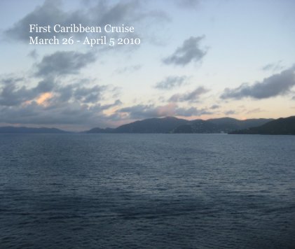 First Caribbean Cruise March 26 - April 5 2010 book cover