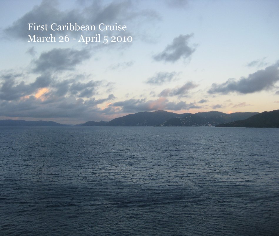 First Caribbean Cruise March 26 - April 5 2010 nach 1811tobey anzeigen