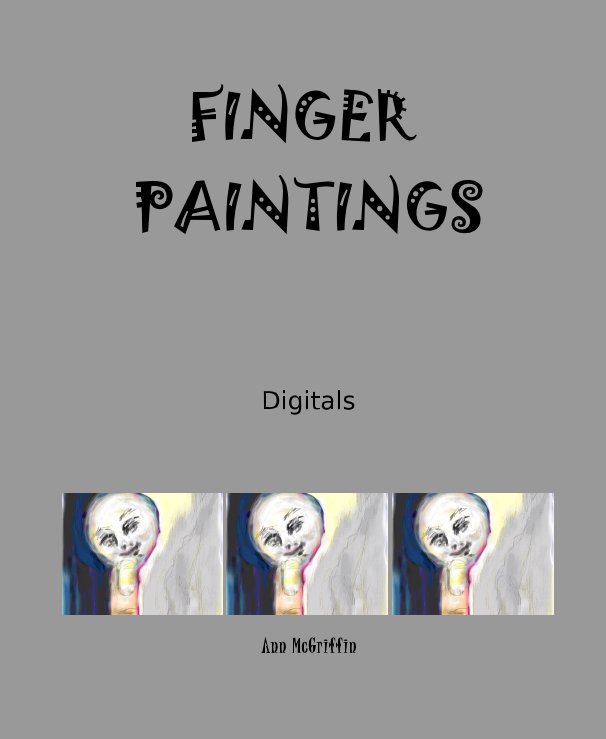 View FINGER PAINTINGS by Ann McGriffin