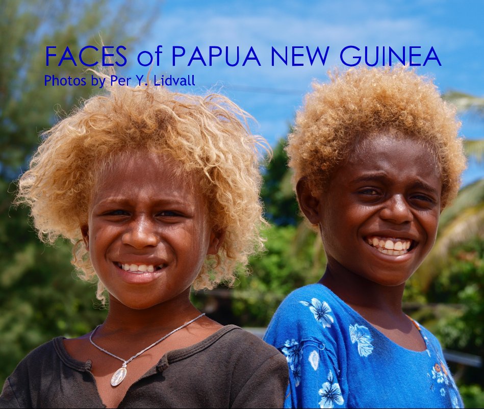 FACES of PAPUA NEW GUINEA Photos by Per Y. Lidvall nach Per Y. Lidvall anzeigen