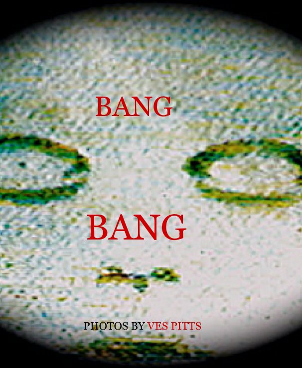 View BANG by PHOTOS BY VES PITTS