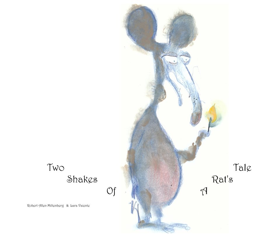 Ver Two Shakes Of A Rat's Tale por Robert Allen Miltenberg, illustrations by Lara Vaienti