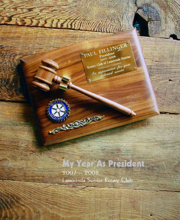 My Year As President 2007 -- 2008 Lamorinda Sunrise Rotary Club nach Paul Fillinger anzeigen