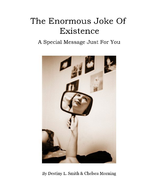 Ver The Enormous Joke Of Existence por Destiny L. Smith & Chelsea Morning