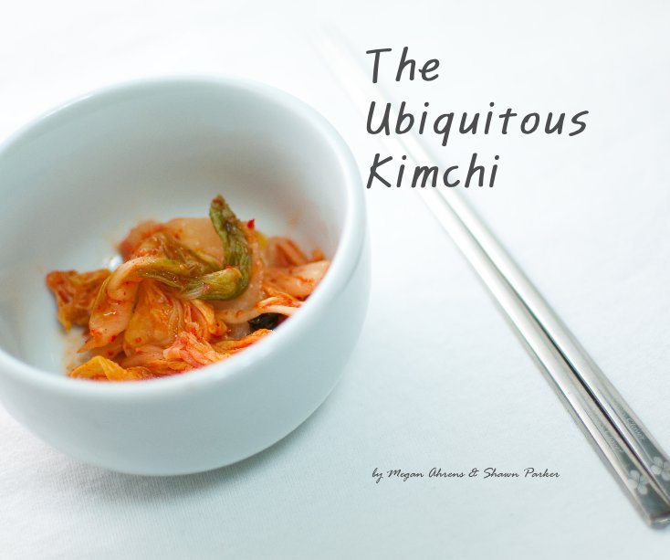 View The Ubiquitous Kimchi by Megan Ahrens & Shawn Parker