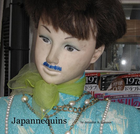 View Japannequins by Jennifer A. Hansen