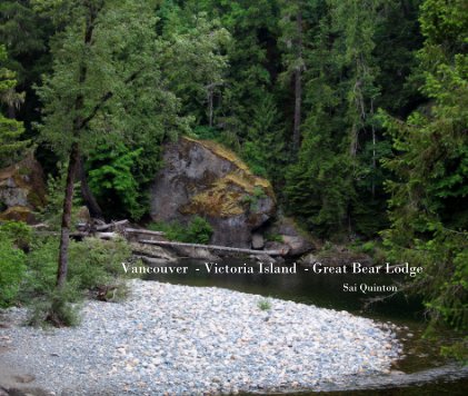 Vancouver - Victoria Island - Great Bear Lodge Sai Quinton book cover