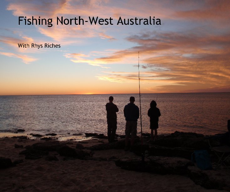 View Fishing North-West Australia by With Rhys Riches