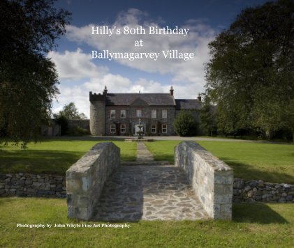 Hilly's 80th Birthday at Ballymagarvey Village book cover