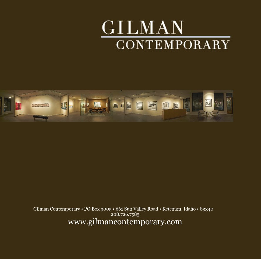 View GILMAN CONTEMPORARY by Gilman Contemporary â¢ PO Box 3005 â¢ 661 Sun Valley Road â¢ Ketchum, Idaho â¢ 83340 208.726.7585 www.gilmancontemporary.com