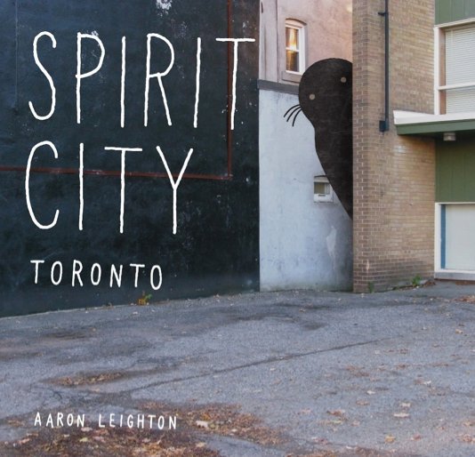 View Spirit City Toronto by Aaron Leighton